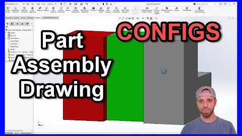 SOLIDWORKS part assembly configuration drawing setup