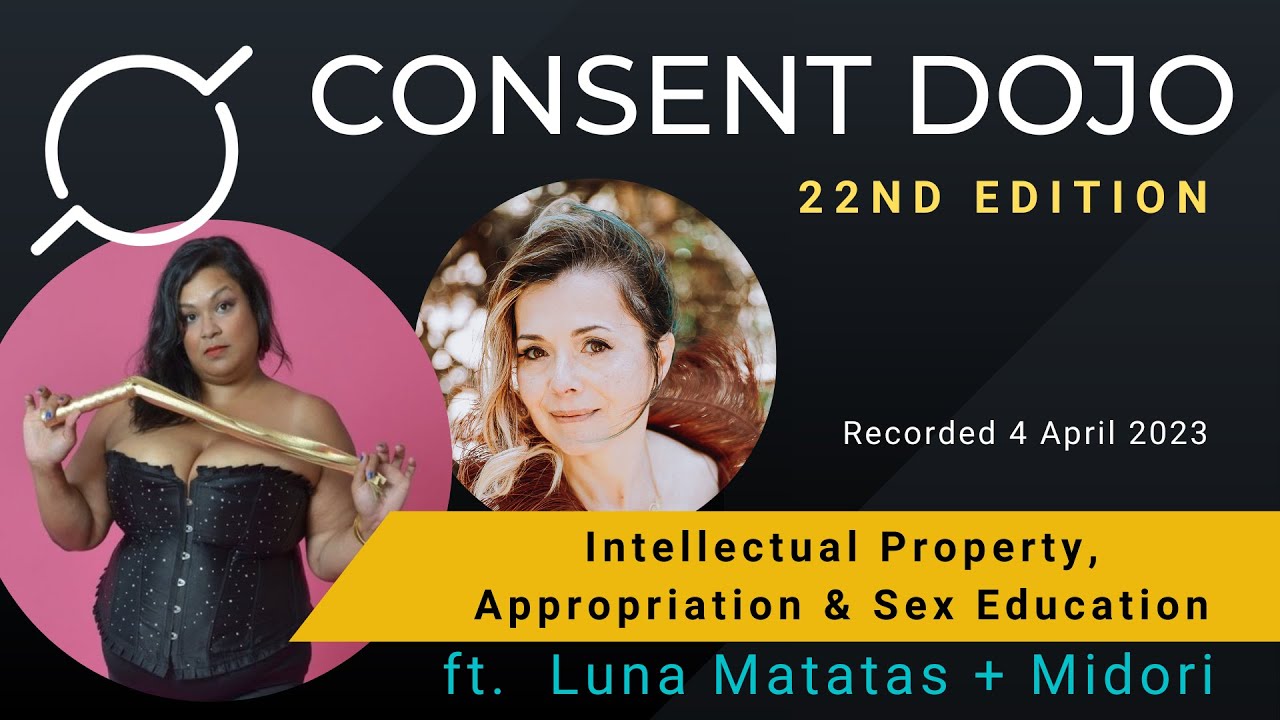 Consent Dojo 23 Intellectual Property, Appropriation & Pleasure Education w Luna Matatas + Midori