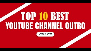 Top 10 Best Free Youtube Outro Templates | Just Download and Use | No Copyright | #Outro #Templates