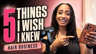 5 Things I Wish I Knew Before Starting My Hair Business