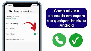 Como Ativar A Chamada Em Espera Em Qualquer Telefone Android 2025