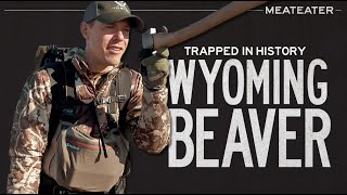 Trapped in History: Wyoming Beaver | S6E11 | MeatEater