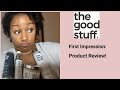 First Impression: &quot;the good stuff.&quot; Hair Product Review (Skip to 6:35 for Final Thoughts)