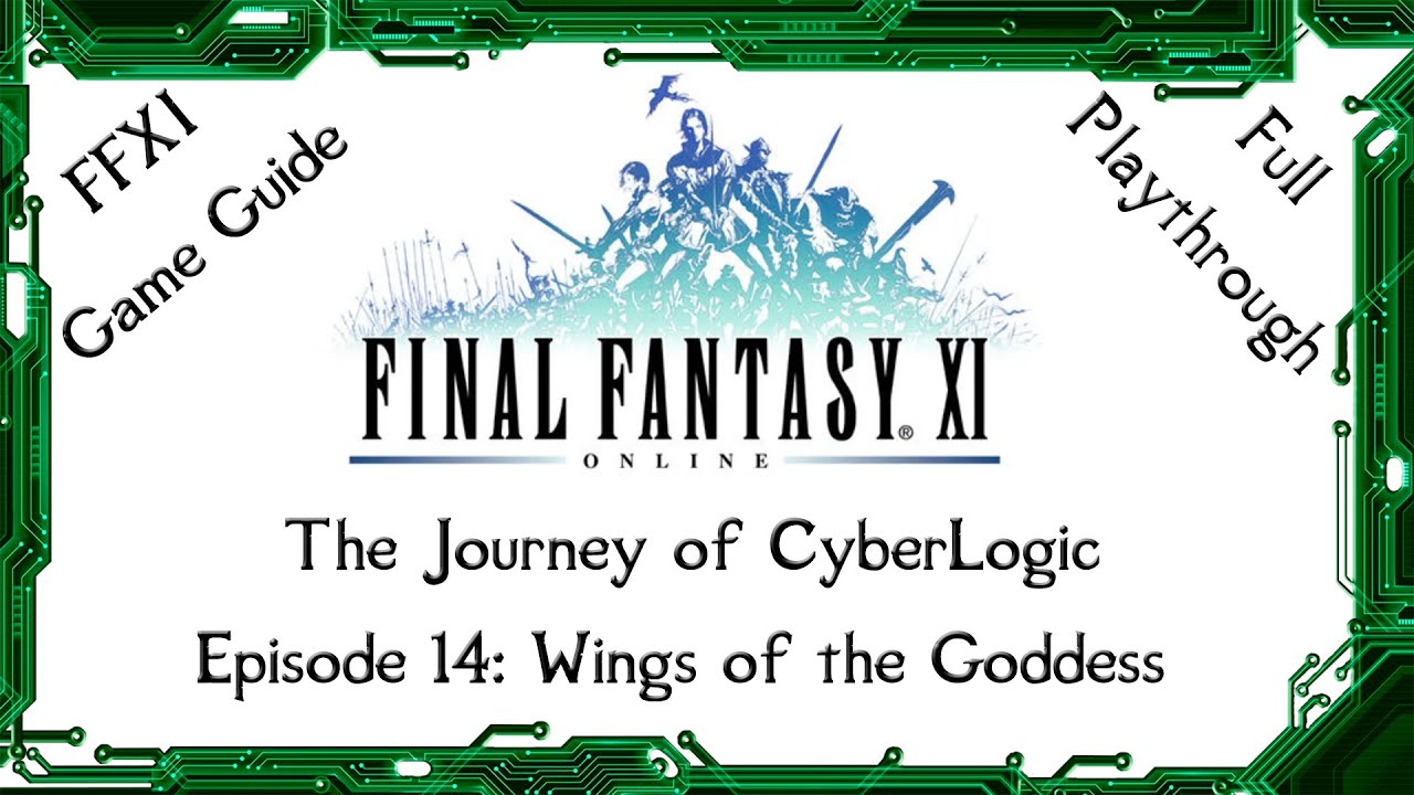 A Guide to FFXI - The Journey of CyberLogic - Episode 14 - Wings of the Goddess