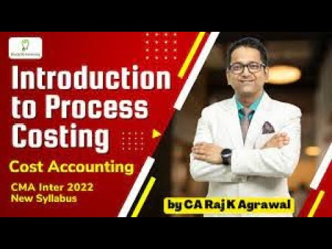 Introduction to Process Costing | Cost Accounting | CMA Inter 2022 ...