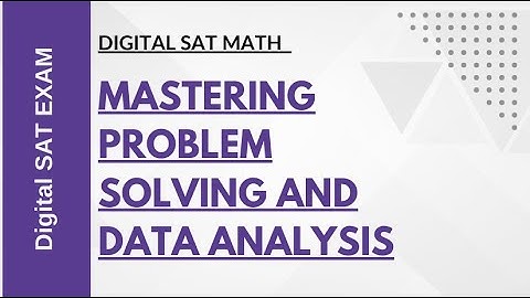 Digital SAT Math - Problem Solving and Data Analysis