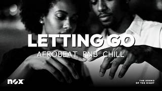 nox - Letting Go | Afrobeat Chill Mix - Release Everything &amp; Feel Free