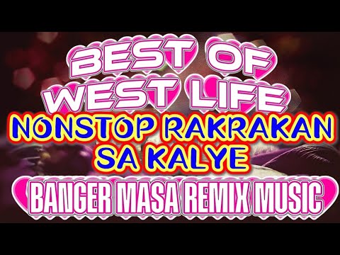 #4k NEW TUNOG KALYE|WESTLIFE HIT SONGS MASA BANGER REMIX|NONSTOP KALYE RAKRAKAN #banjorontv