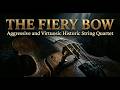 The Fiery Bow: Aggressive and Virtuosic String Quartets