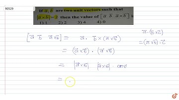 If  `bar a,bar b` aretwo unit vectors such that  `|bar a xx bar b|=2` then the value of  `[bar...