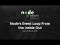 Node's Event Loop From the Inside Out by Sam Roberts, IBM