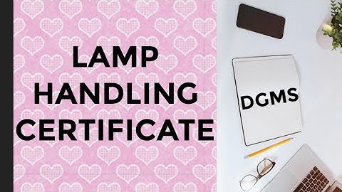 LAMP HANDLING CERTIFICATE//DGMS//कहा से ले? //FSLH C FORMAT//mining