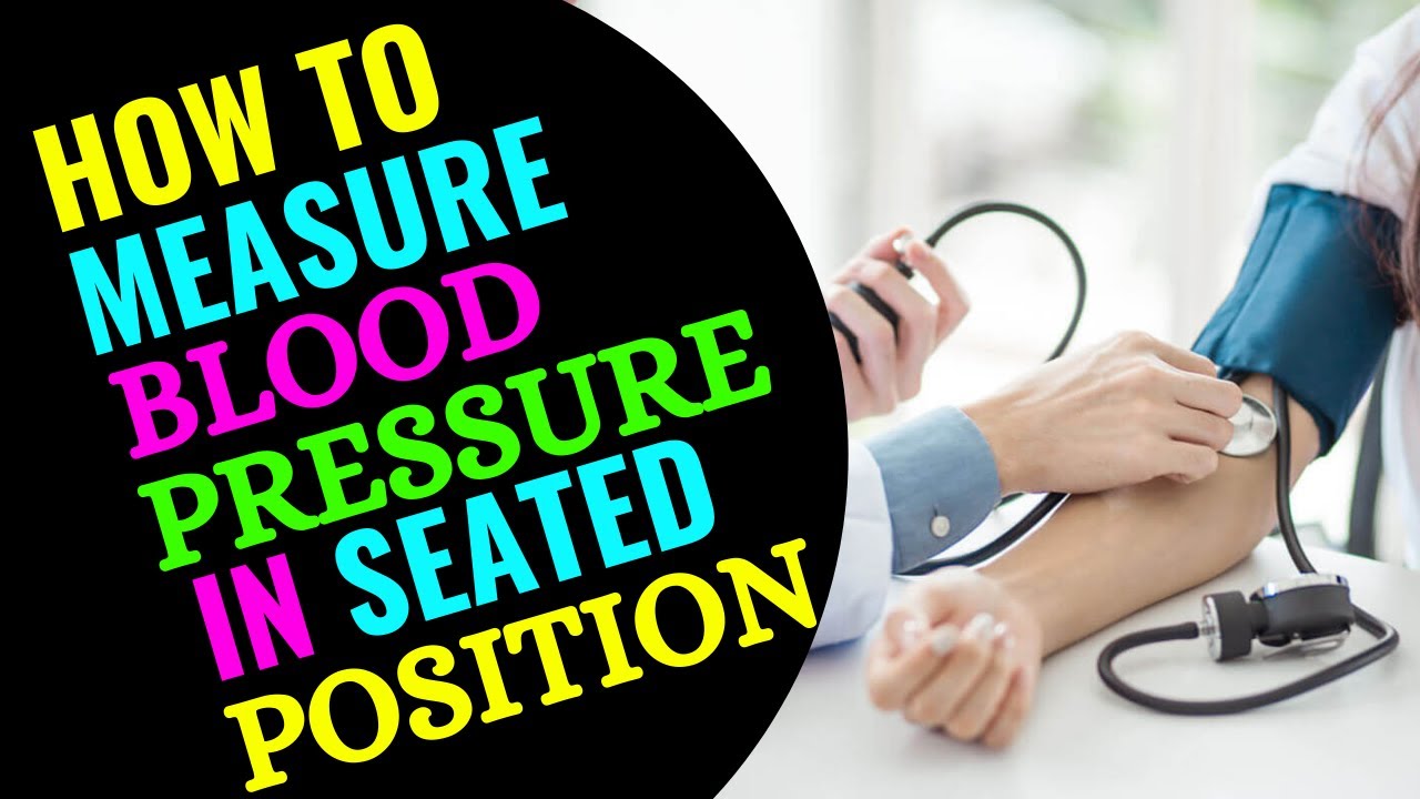 How to Measure Blood Pressure in Seated Position How to Take Blood