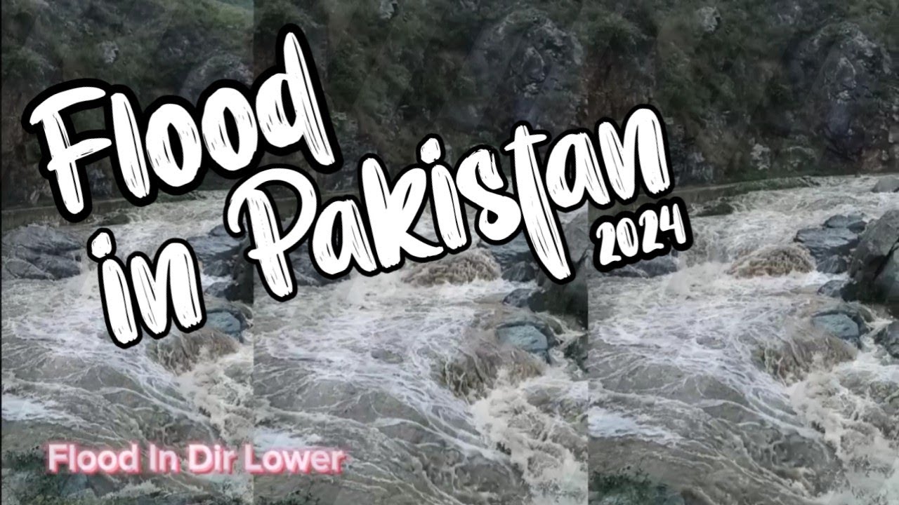 Heavy Flood in Dir Lower Pakistan| 