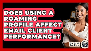 Does Using A Roaming Profile Affect Email Client Performance? - TheEmailToolbox.com
