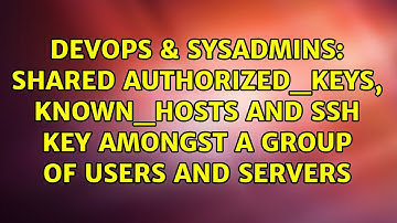Shared authorized_keys, known_hosts and SSH key amongst a group of users and servers