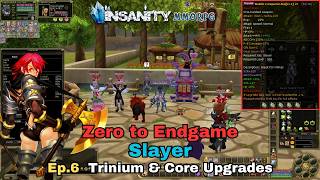 Insanity MMORPG - ZTE Slayer Series Ep.6 - Trinium Tier & Core Upgrades