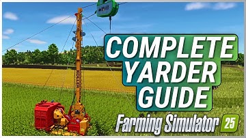 The COMPLETE Yarder Guide: Simple Setup, Use & Bonus Tip! - FS25 Guide