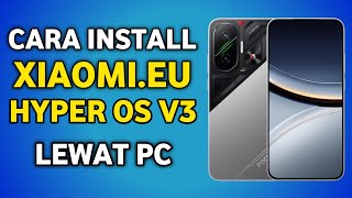 Cara Pasang Custom ROM Xiaomi.EU v3.0.5.0 lewat PC di POCO F7