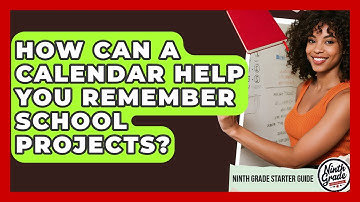 How Can A Calendar Help You Remember School Projects? - Ninth Grade Starter Guide