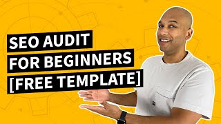 SEO Audit for Beginners [With Free Template]
