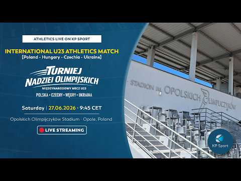 International U23 Athletics Match: POL - CZE - HUN - UKR / 🔴LIVE / Opole [27.06.2026]