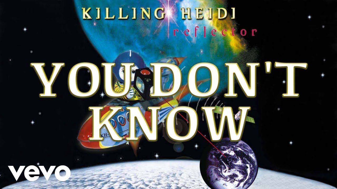 Watch Killing Heidi - You Don't Know (Audio) on YouTube Watch Killing Heidi - You Don't Know (Audio) on YouTube