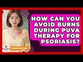 How Can You Avoid Burns During PUVA Therapy For Psoriasis? - Psoriasis Relief Guide