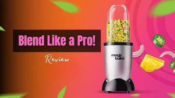Blend Like a Pro: Magic Bullet Blender | Review