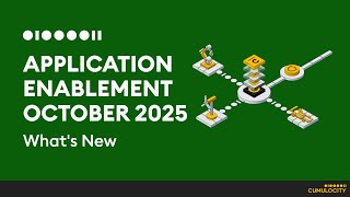 What's New | Oct 2025 | ApplicationEnablement