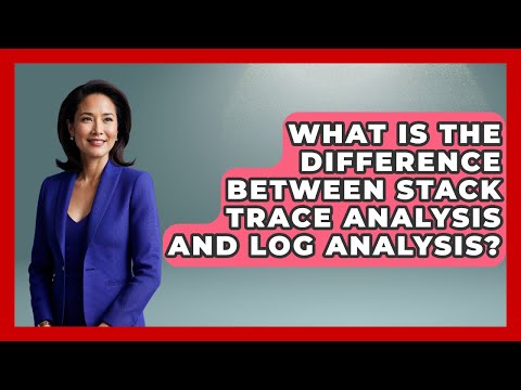 What Is the Difference Between Stack Trace Analysis and Log Analysis? - Learn To Troubleshoot