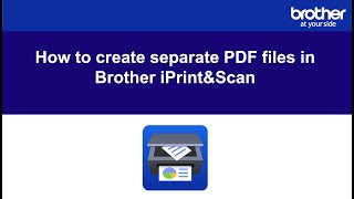 How to create separate PDF files in Brother iPrint&Scan screenshot 4