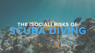 The (Social) Risks Of Scuba Diving | Surface Interval