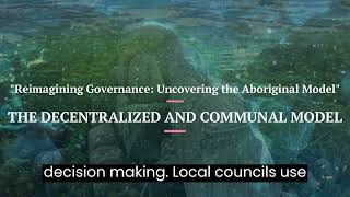 "Reimagining Governance: Unlocking the Power of Aboriginal Decentralized and Communal Model"