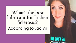 What's the best lubricant for Lichen Sclerosus?