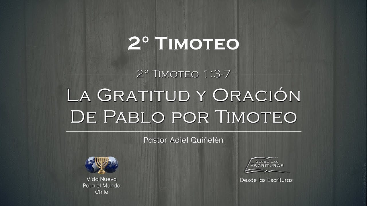 02. La Gratitud y Oración de Pablo por Timoteo (2 Timoteo 1:3-7)