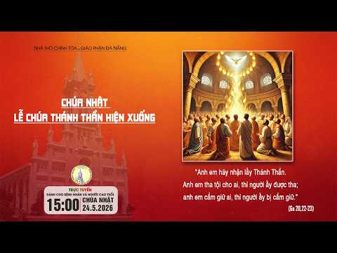 🔴Trực tuyến(*): Thánh lễ Chúa Thánh Thần Hiện Xuống | 15g00 - 24.5.2026 | Nhà thờ Chính Tòa Đà Nẵng