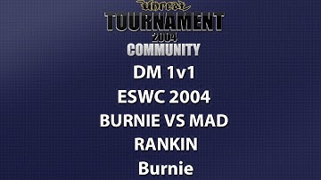 UT2004 DM 1v1 - ESWC 2004 - Burnie vs MaD - Rankin - Burnie