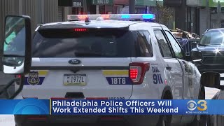 Philadelphia police officers to work extended shifts this weekend