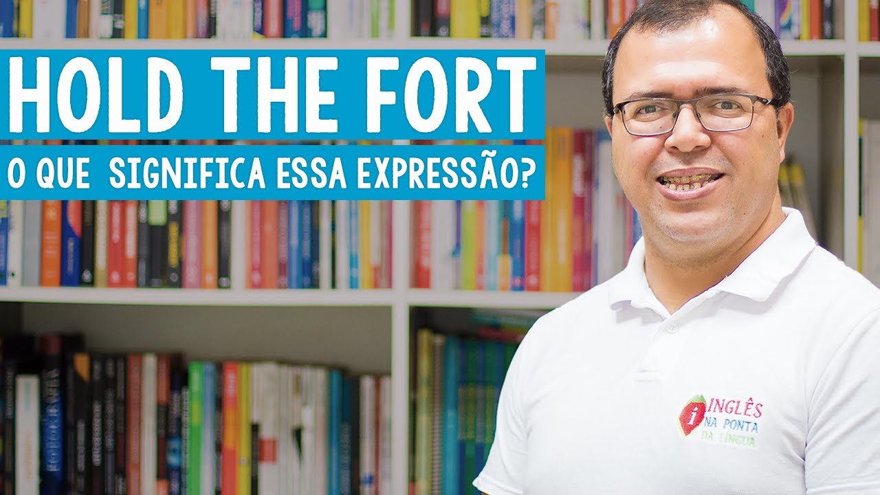 HOLD THE FORT o que significa essa expressão? YouTube