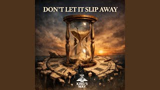 Don't Let It Slip Away