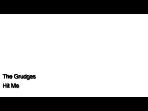 The Grudges — The Grudges 21 Hit Me