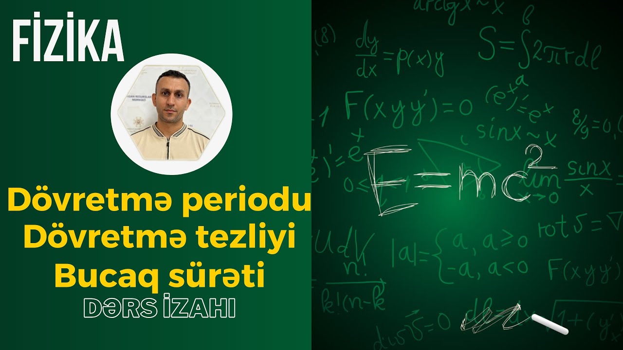 Dövretmə periodu. Dövretmə tezliyi. Bucaq sürəti. Dərs izahı (birbaşa dərsdən)