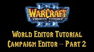 Warcraft 3 World Editor Tutorial: Campaign Editor Part 2