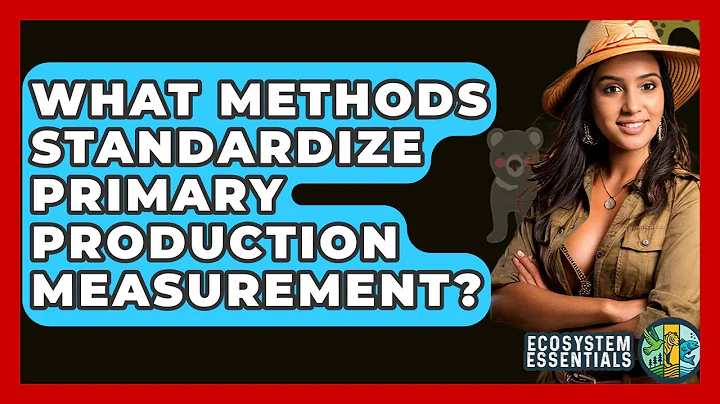 What Methods Standardize Primary Production Measurement? - Ecosystem Essentials