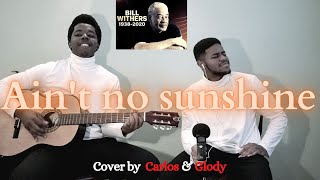 Ain't no sunshine - (Bill Withers · Daphne's Flight) | Cover by Carlos & Glody