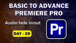 Audio fade in/out  | Day 09 |  Basic to Advance Premiere Pro Editing