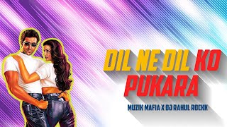 Dil Ne Dil Ko Pukara  - (Remix)  Muzik Mafia X Dj Rahul Rockk