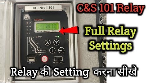 C&S 101 Relay Setting। IDMT Relay Setting । Full Relay Setting।Relay settings करना सीखे CSENEX- I101