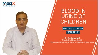 Medxpert Talks- Episode 10- Blood In Urine Of Children